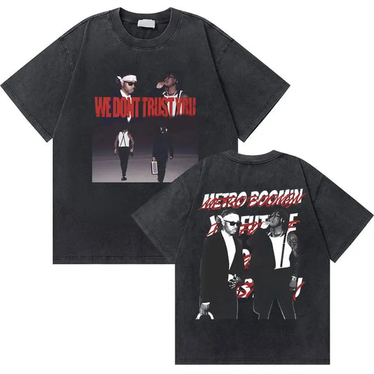 Rapper Future Metro Boomin We Don't Trust You Graphic T-shirt Men  O-collar Oversized Tshirt